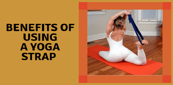 The Benefits Of Using a Yoga Strap