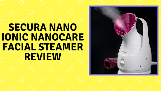 Secura Nano Ionic NanoCare Facial Steamer Review