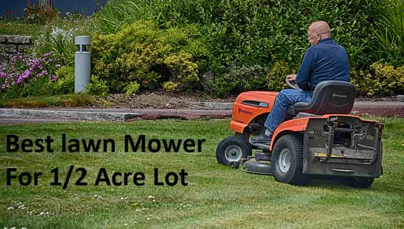 Best lawn Mower For 1/2 Acre Lot