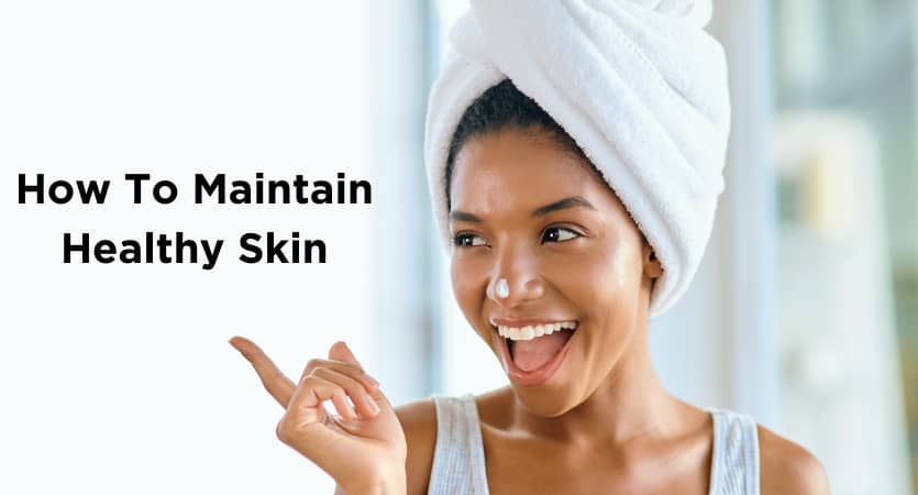 Maintain Healthy Skin