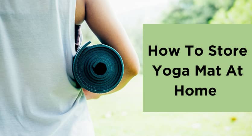 How To Store Yoga Mat At Home