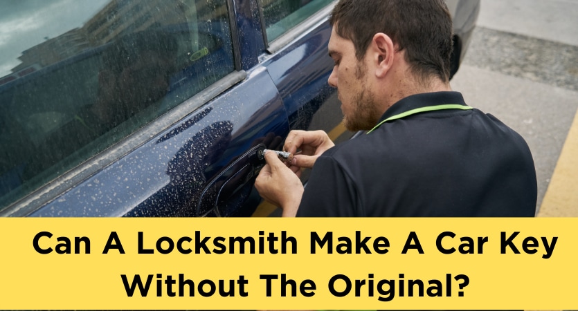 Can A Locksmith Make A Car Key Without The Original