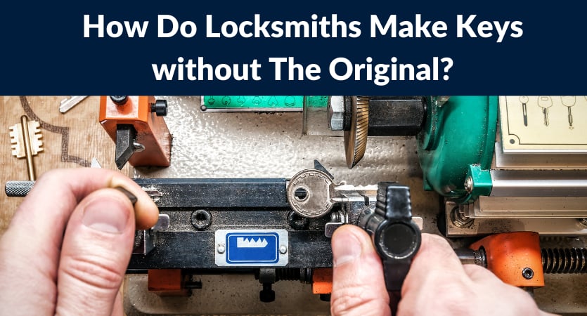 How Do Locksmiths Make Keys without The Original